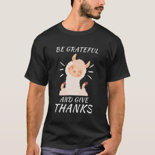 Camiseta Acción de Gracias Llama - estén agradecidos y den 