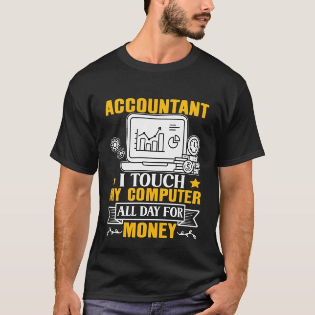 Camiseta Accountant  I Touch My Computer All Day For Money (Anverso)