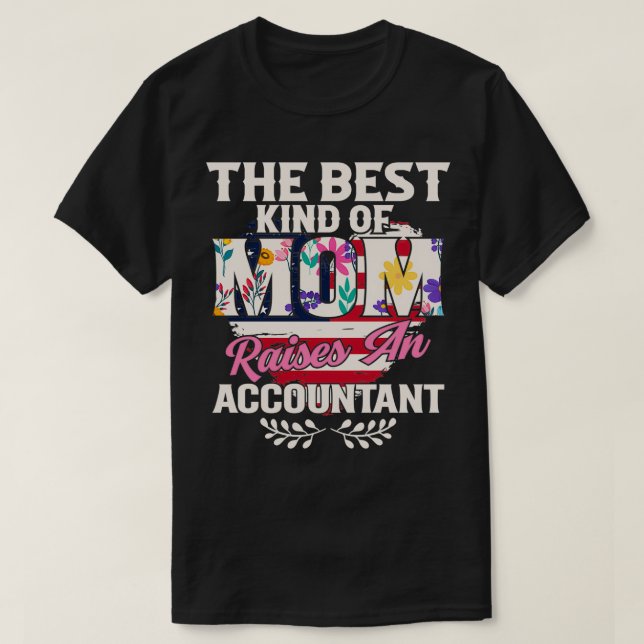 Camiseta Accountant Quote Best Kind Mom Raises Accountant (Diseño del anverso)