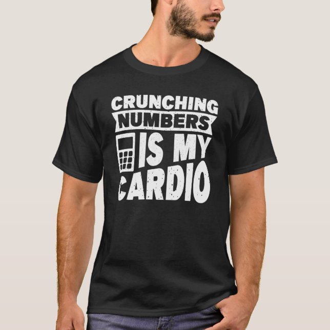 Camiseta Accounting Crunching Numbers is My Cardio Tax Prep (Anverso)