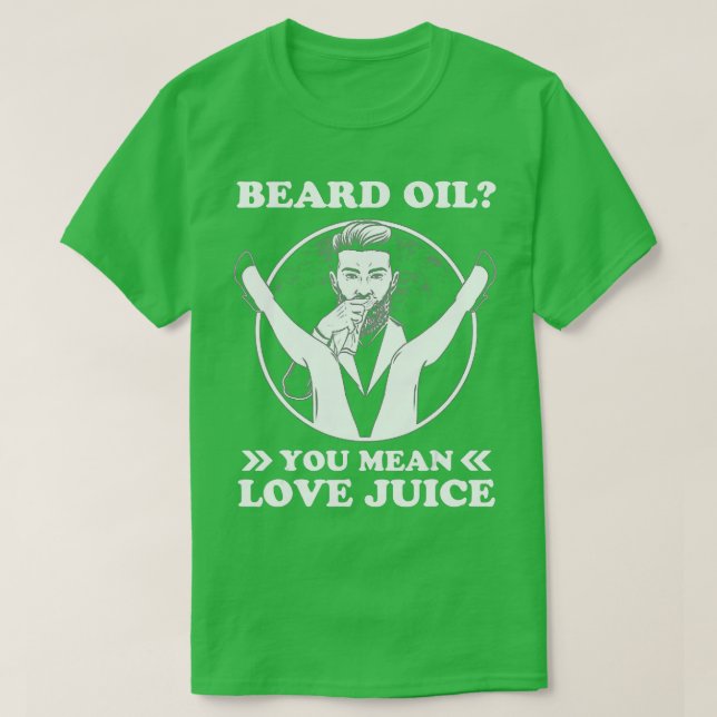 Camiseta Aceite de barba significa jugo de amor (Diseño del anverso)