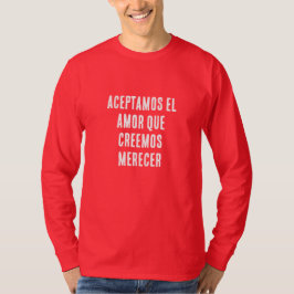 CAMISETA ACEPTAMOS EL AMOR QUE CREEMOS MERECER