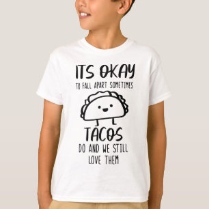 Camiseta Aceptar Para Desmoronarse A Veces Los Tacos Hacen