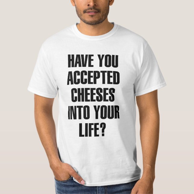 Camiseta ¿Aceptaste queso divertido Pun? (Anverso)
