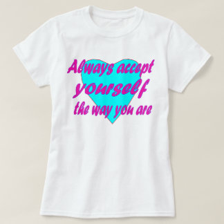 Camiseta Acepte siempre la forma en que esté más grande o
