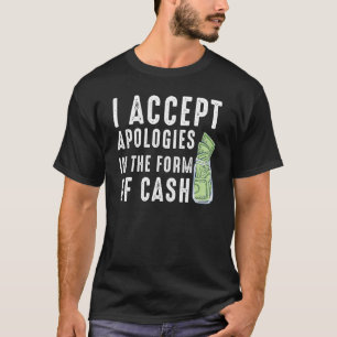Camiseta Acepto Disculpas En Forma De Pago En Efectivo