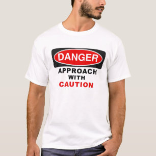 Camiseta Acercamiento del PELIGRO con la precaución