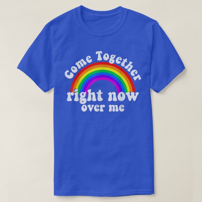 Camiseta Acércate ahora mismo sobre mi arcoiris (Diseño del anverso)
