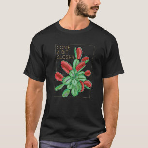 Camiseta Acércate Un Poco Plantas Carnívoras
