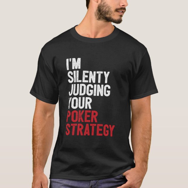 Camiseta Aces Spades I'M Silently Judging Your Poker Strate (Anverso)