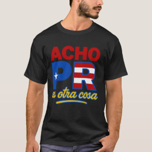 Camiseta Acho PR Es Otra Cosa Puerto Rico