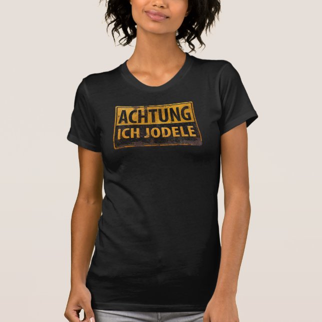 Camiseta ACHTUNG ICH JODELE German Yodel Rótulo de peligro  (Anverso)