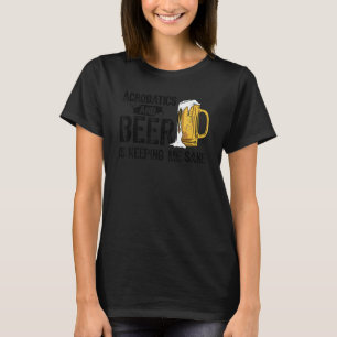Camiseta Acrobacia Y Cerveza Me Mantiene Sano Acrobat Gym