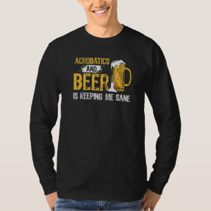 Camiseta Acrobacia Y Cerveza Me Mantiene Sano Acrobat Gym
