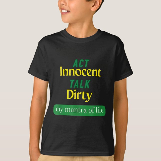 Camiseta Act Innocent Talk Dirty Funny Quote Gift For Men & (Anverso)