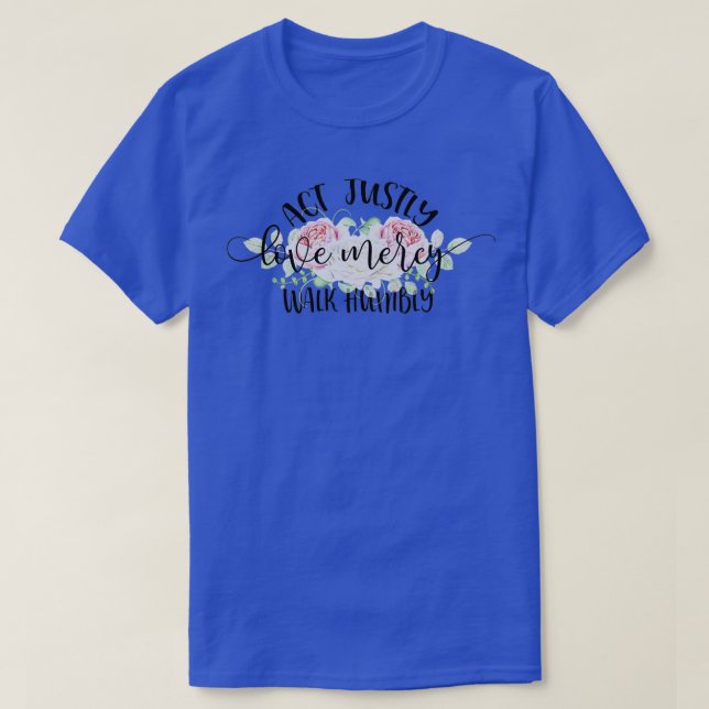 Camiseta Act Justly Love Mercy Walk Humbly (Diseño del anverso)