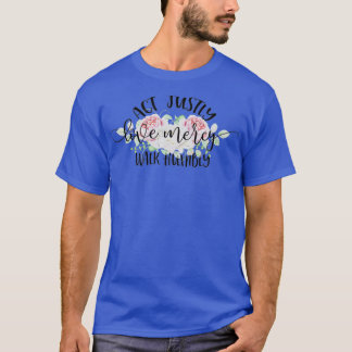 Camiseta Act Justly Love Mercy Walk Humbly
