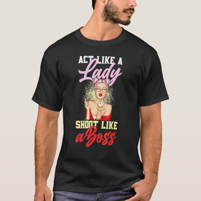 Camiseta Act Like A Lady Shoot Like A Boss Games Billiards (Anverso)