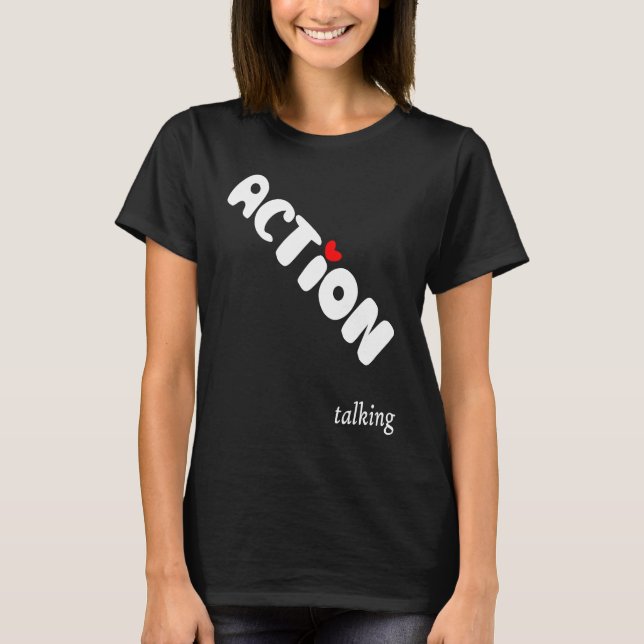 Camiseta Action is Greater than Talking Make a Positive Dif (Anverso)