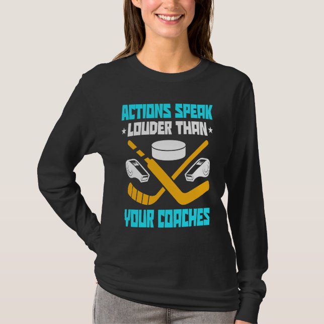 Camiseta Action Speak Louder Than Your Coaches Hockey Playe (Anverso)