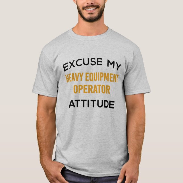 Camiseta Actitud del operador de equipos pesados (Anverso)