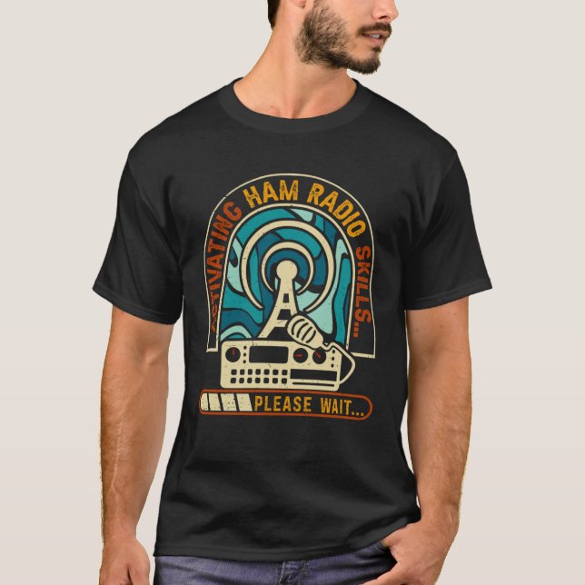 Camiseta Activating Ham Radio Skills Please Wait Ham Radio  (Anverso)