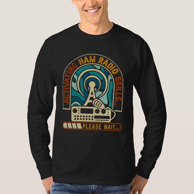 Camiseta Activating Ham Radio Skills Please Wait Ham Radio  (Anverso)