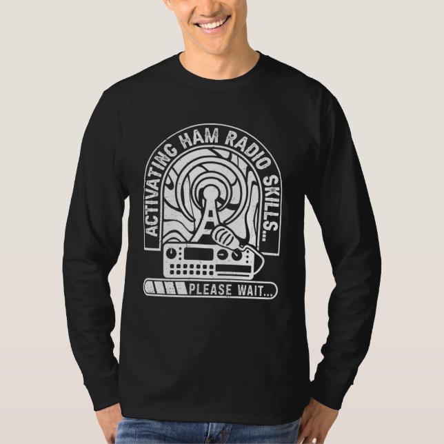 Camiseta Activating Ham Radio Skills Please Wait Ham Radio  (Anverso)
