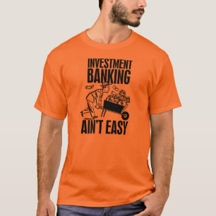 Camiseta Actividades bancarias de inversión Aint fácil