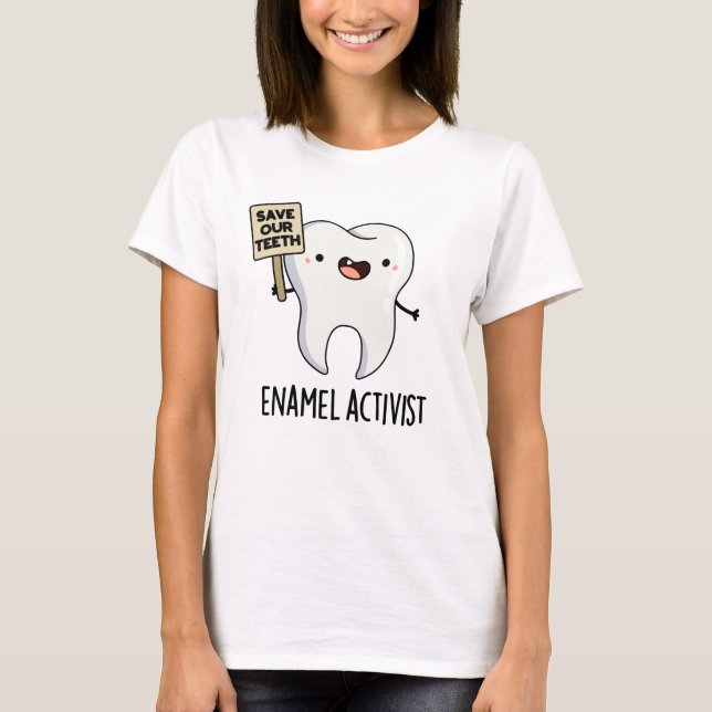 Camiseta Activista del esmalte Diente dental divertida (Anverso)