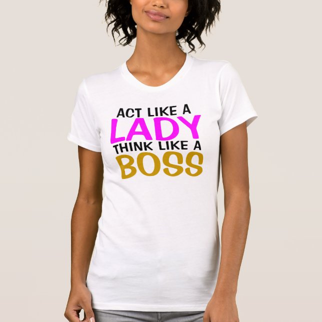 Camiseta Acto como los regalos de señora Think Like A Boss (Anverso)