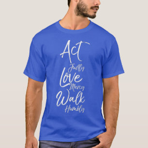 Camiseta Acto de amor justo Mercy Walk Humbly Micah 68