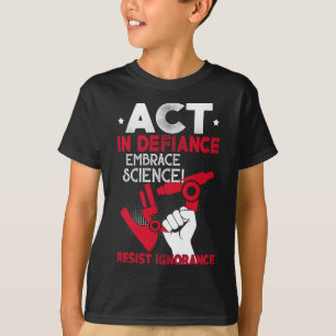 Camiseta Acto En Defianza Adoptar La Ciencia Resista A La I