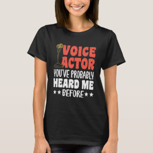 Camiseta Actor de voz Es probable que me hayas oído antes