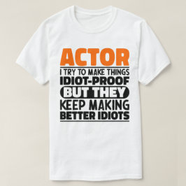 Camiseta Actor I Trata De Hacer Las Cosas Un Actor Divertid