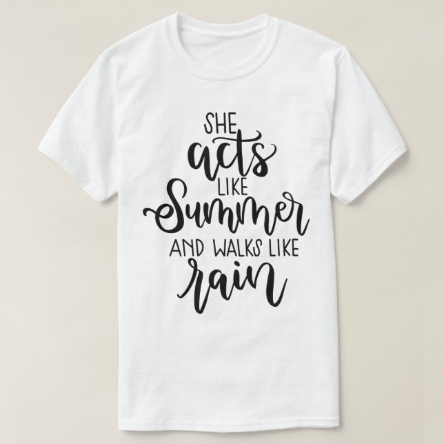 Camiseta Actúa como el verano y las caminatas como la lluvi (Diseño del anverso)
