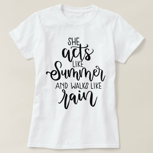 Camiseta Actúa como el verano y las caminatas como la lluvi (Diseño del anverso)