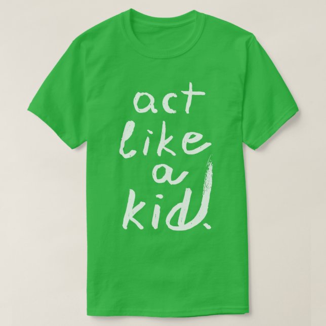 Camiseta Actúa como un niño 1 (Diseño del anverso)