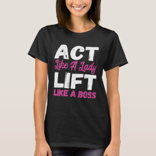 Camiseta Actúa Como Una Dama Levanta Como Un Levantamiento