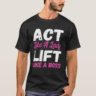 Camiseta Actúa Como Una Dama Levanta Como Un Levantamiento