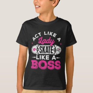 Camiseta Actúa como una dama patina como una jefa Skater Gi