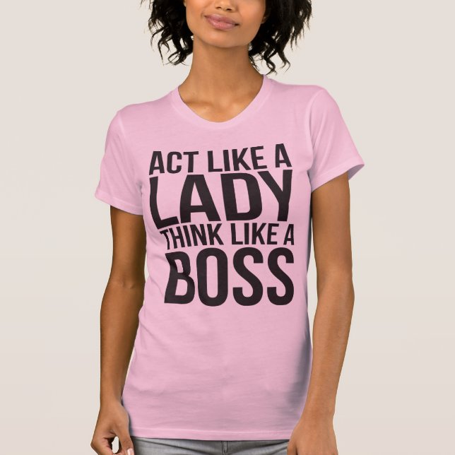 Camiseta Actúa Como Una Dama, Piensa Como Un Jefe (Anverso)
