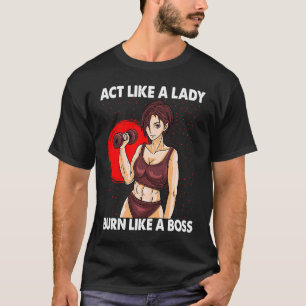 Camiseta Actúa Como Una Dama Quemada Como Un Gimnasio De En