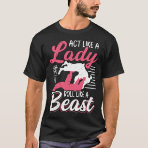 Camiseta Actúa Como Una Dama Rollando Como Una Bestia Jiu J