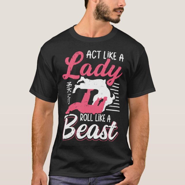 Camiseta Actúa como una dama, rueda como una bestia Jiu Jit (Anverso)