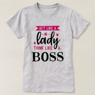 Camiseta Actúa Como Una Mujer Piensa Como Un JEFE