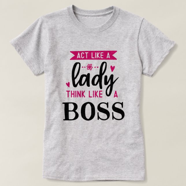 Camiseta Actúa Como Una Mujer Piensa Como Un JEFE (Diseño del anverso)