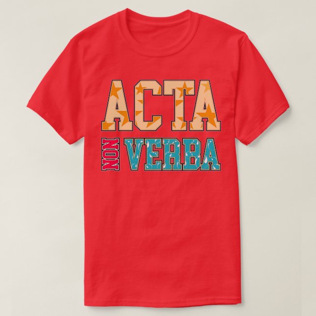 Camiseta Actúa No Palabras Acta Non Verba Frases Latinas (Diseño del anverso)