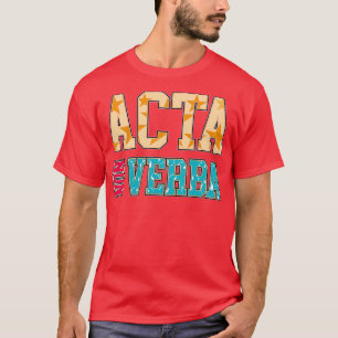 Camiseta Actúa No Palabras Acta Non Verba Latin Quotes