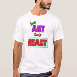 Camiseta Actúa, No Reaccione